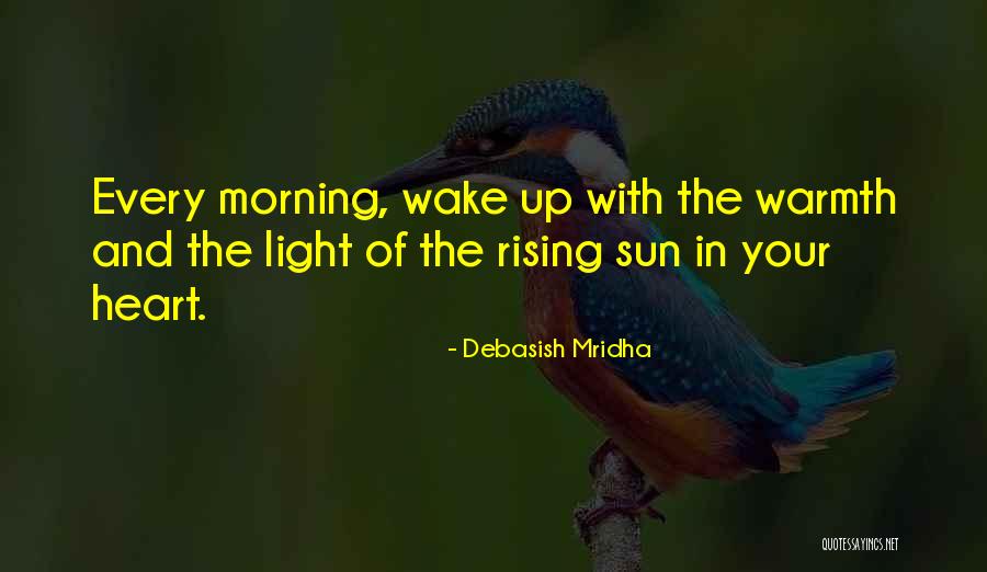 Rising Sun In Your Heart Quotes By Debasish Mridha Rising Sun In Your Heart Quotes By Debasish Mridha