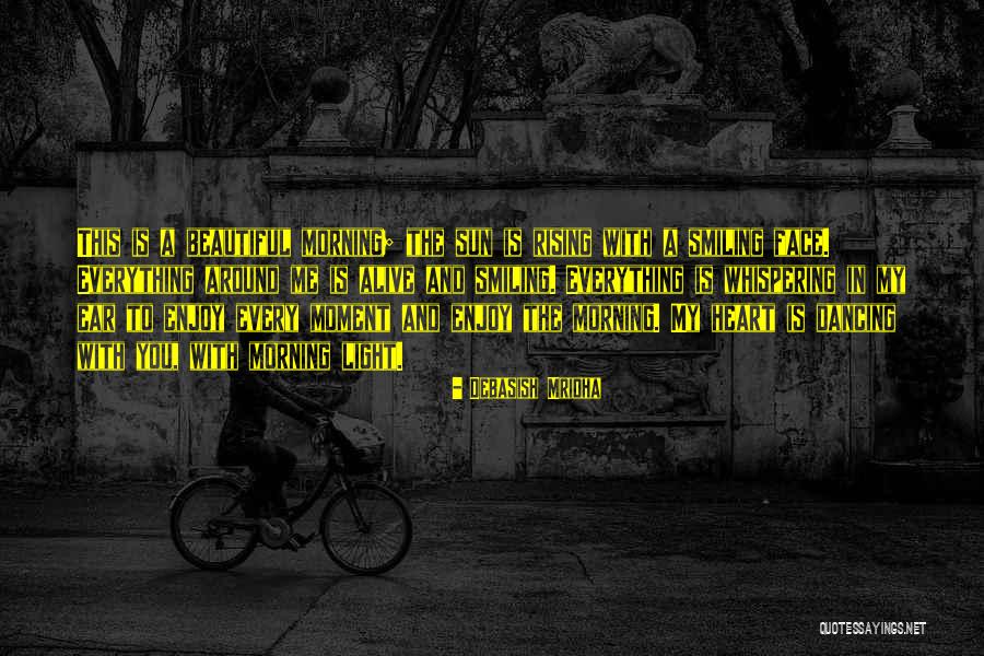 Rising Sun In Your Heart Quotes By Debasish Mridha Rising Sun In Your Heart Quotes By Debasish Mridha