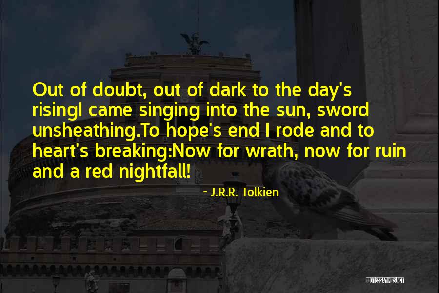 Rising Sun In Your Heart Quotes By J.R.R. Tolkien Rising Sun In Your Heart Quotes By J.R.R. Tolkien