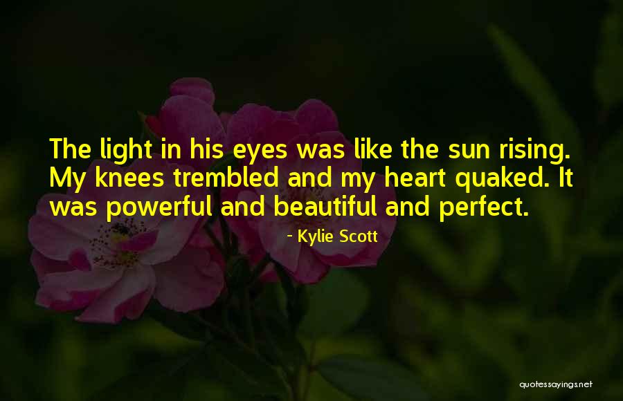 Rising Sun In Your Heart Quotes By Kylie Scott Rising Sun In Your Heart Quotes By Kylie Scott