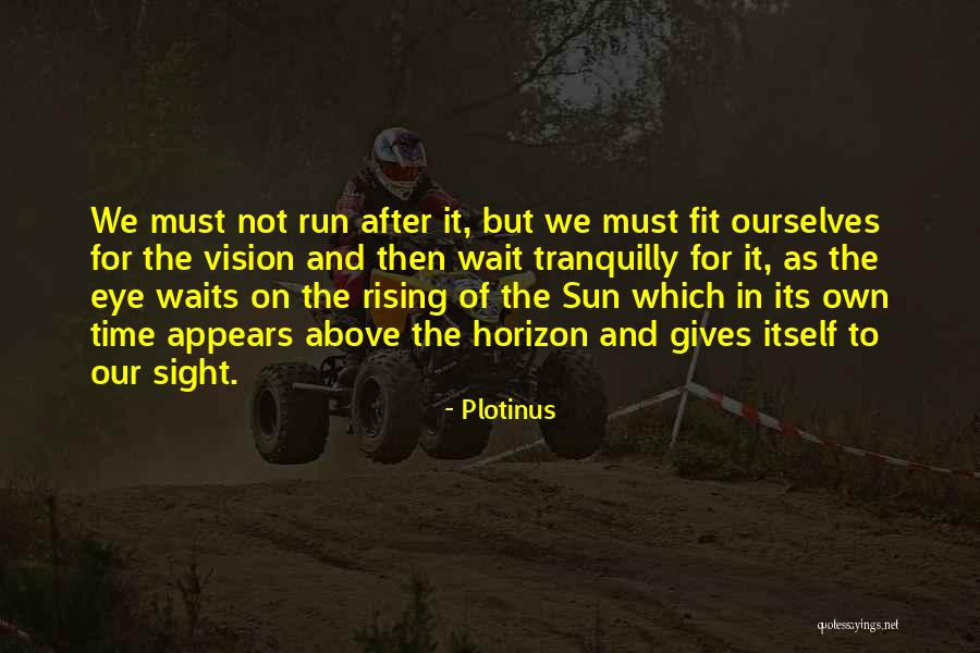 Rising Sun Quotes By Plotinus Rising Sun Quotes By Plotinus