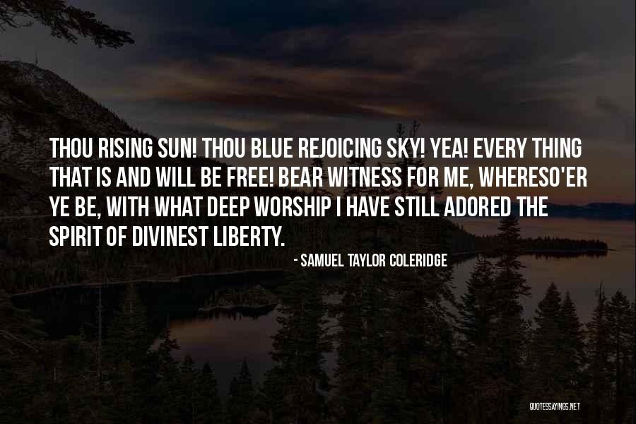 Rising Sun Quotes By Samuel Taylor Coleridge Rising Sun Quotes By Samuel Taylor Coleridge