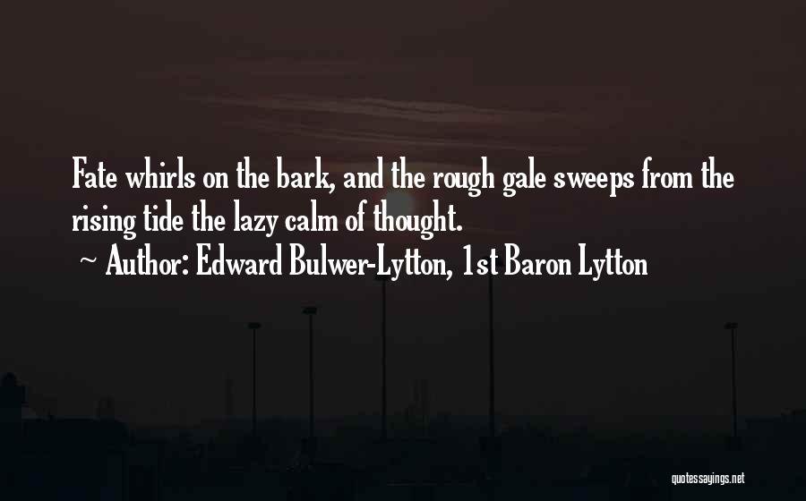 Rising Tide Quotes By Edward Bulwer-Lytton, 1st Baron Lytton