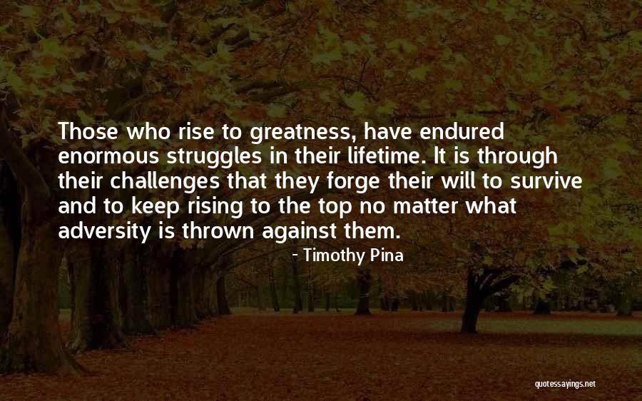 Rising To The Top Quotes By Timothy Pina Rising To The Top Quotes By Timothy Pina