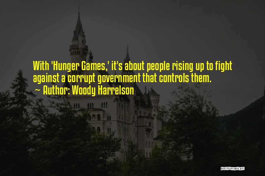 Rising Up Against The Government Quotes By Woody Harrelson