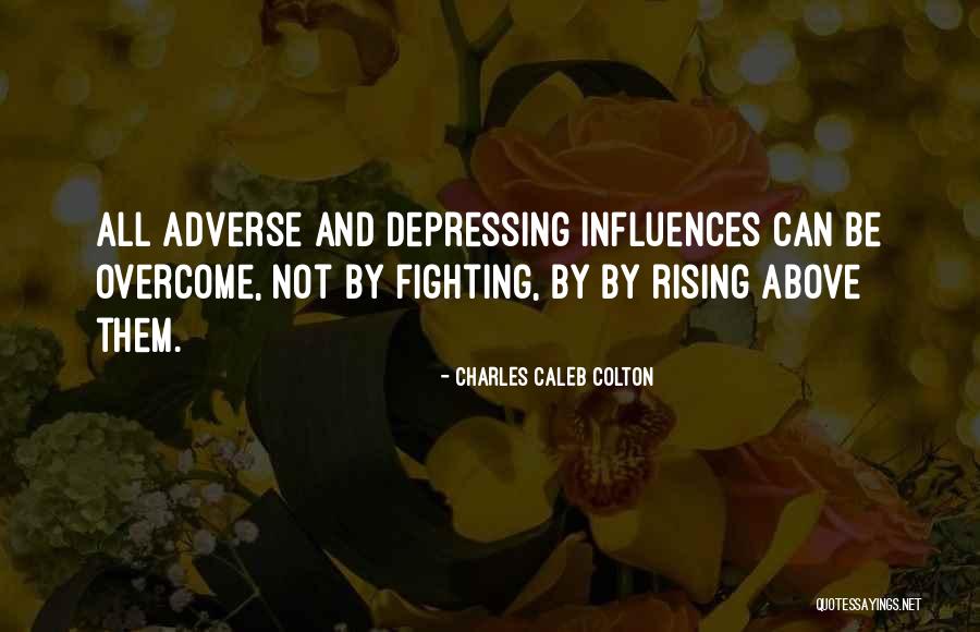 Rising Up From Adversity Quotes By Charles Caleb Colton Rising Up From Adversity Quotes By Charles Caleb Colton