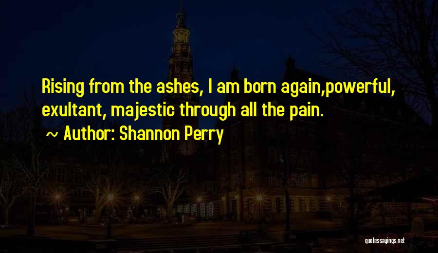 Rising Up From Pain Quotes By Shannon Perry