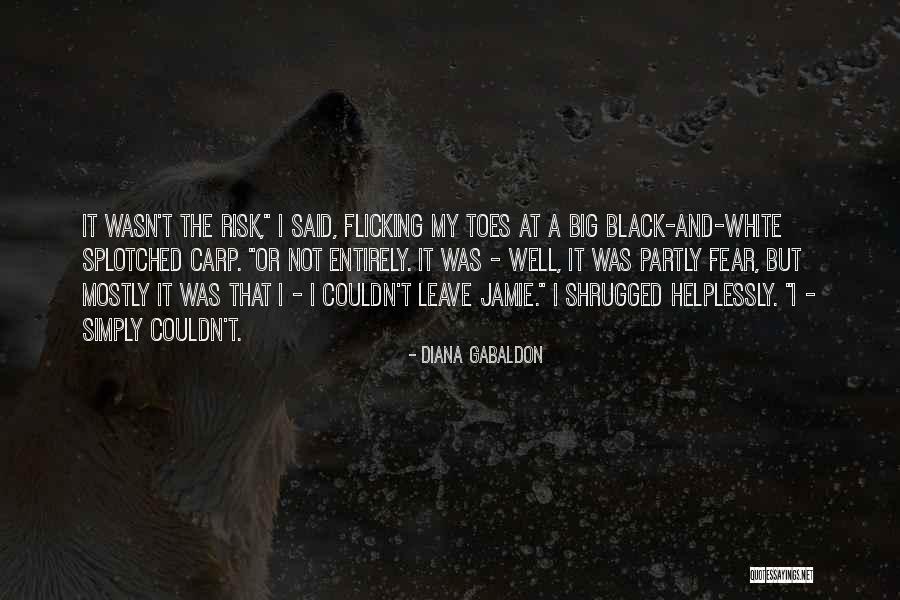 Risk And Fear Quotes By Diana Gabaldon Risk And Fear Quotes By Diana Gabaldon