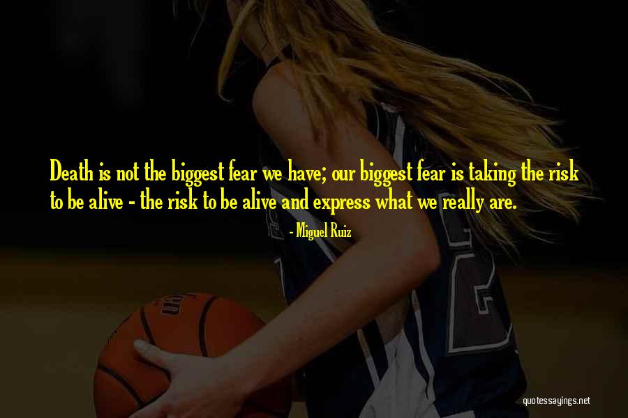 Risk And Fear Quotes By Miguel Ruiz Risk And Fear Quotes By Miguel Ruiz