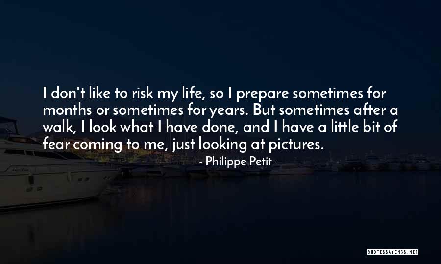 Risk And Fear Quotes By Philippe Petit Risk And Fear Quotes By Philippe Petit