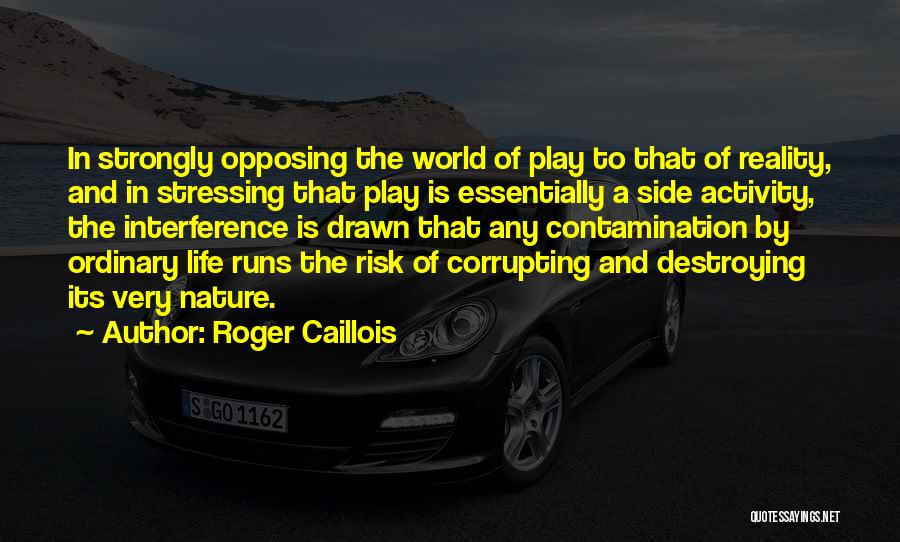 Risk And Life Quotes By Roger Caillois