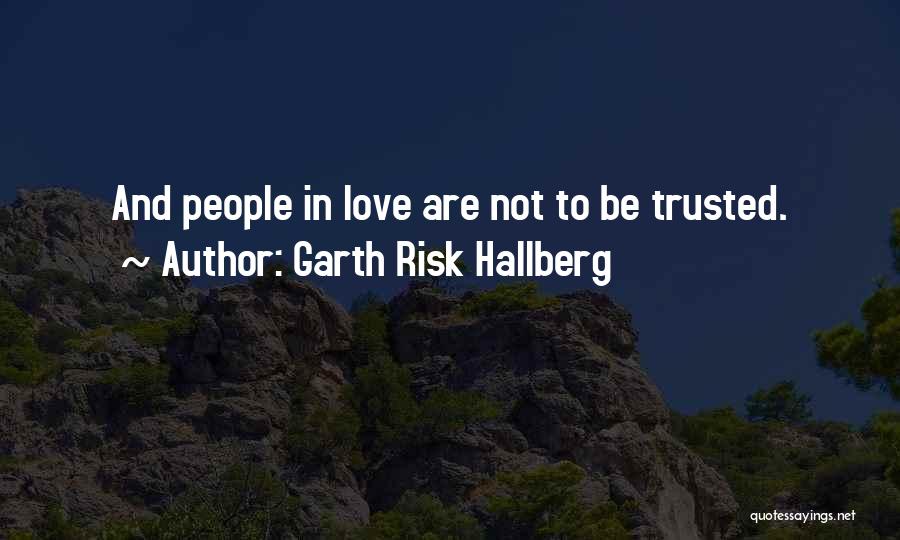 Risk And Love Quotes By Garth Risk Hallberg