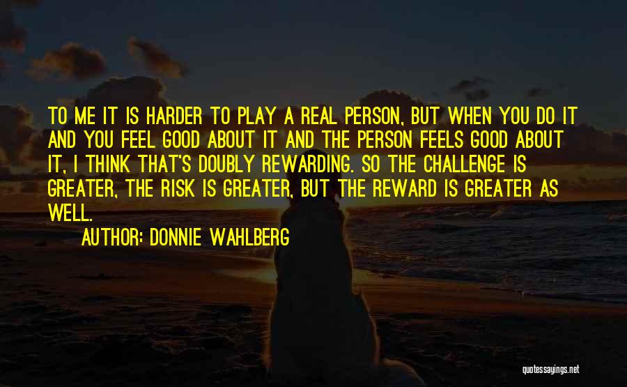 Risk And Reward Quotes By Donnie Wahlberg