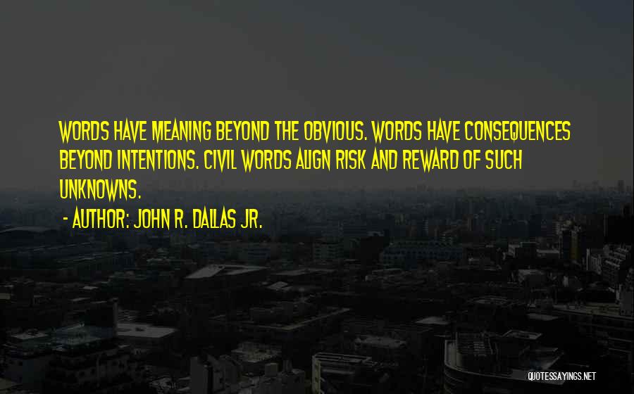 Risk And Reward Quotes By John R. Dallas Jr.