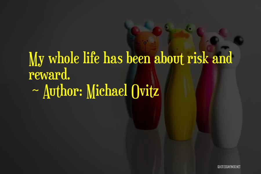 Risk And Reward Quotes By Michael Ovitz