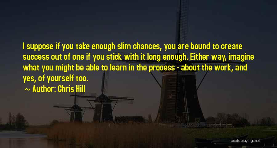 Risk And Success Quotes By Chris Hill