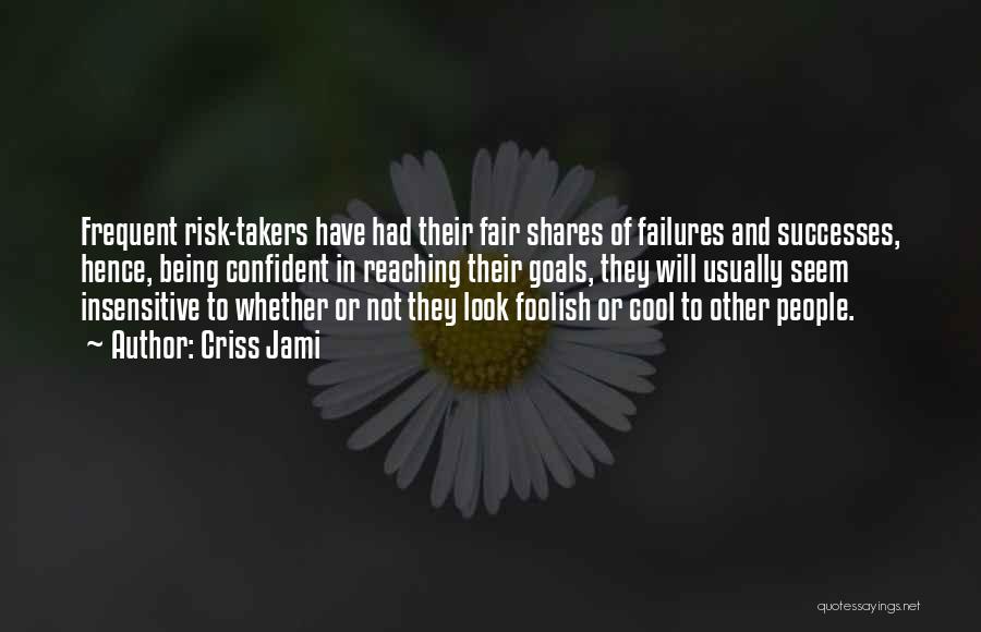 Risk And Success Quotes By Criss Jami