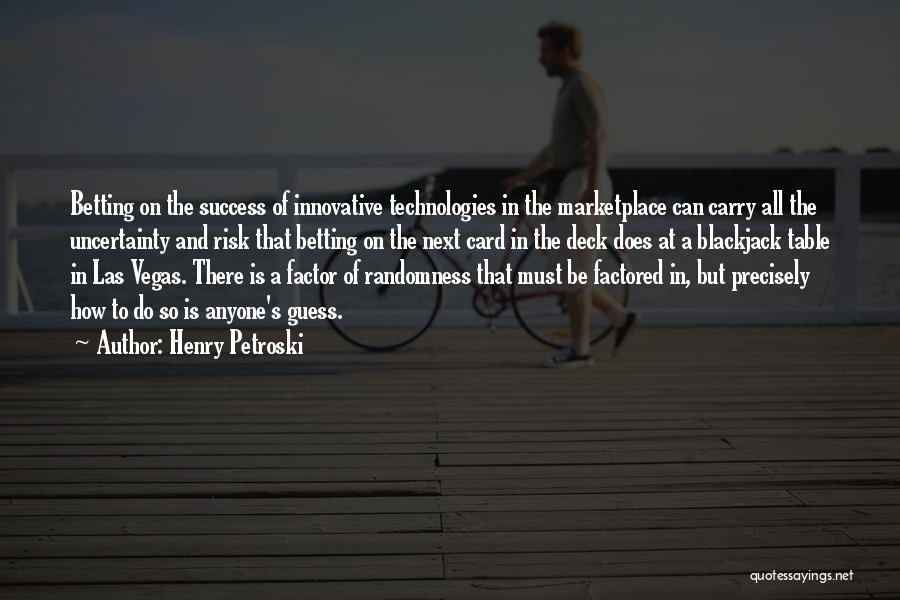 Risk And Success Quotes By Henry Petroski