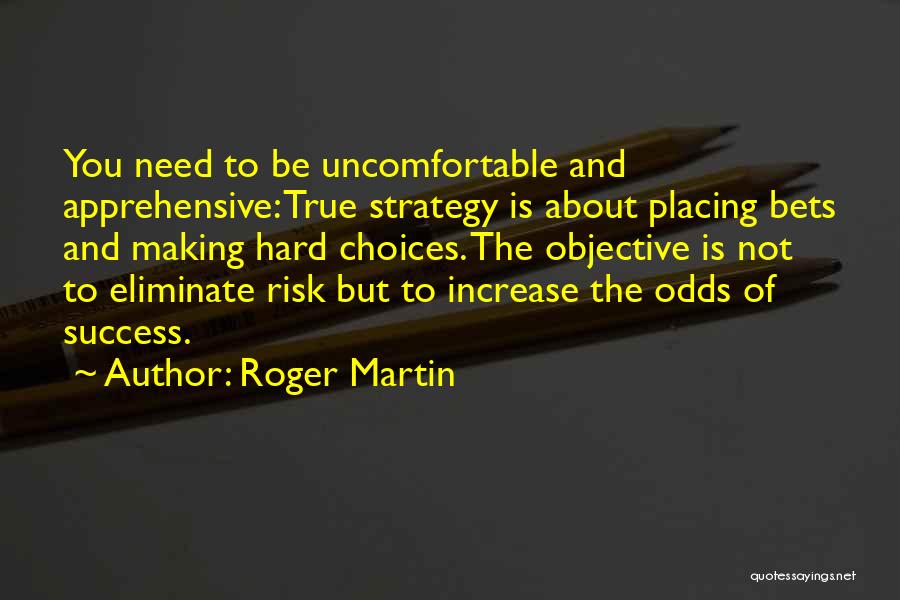 Risk And Success Quotes By Roger Martin