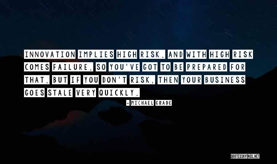 Risk Business Quotes By Michael Grade Risk Business Quotes By Michael Grade