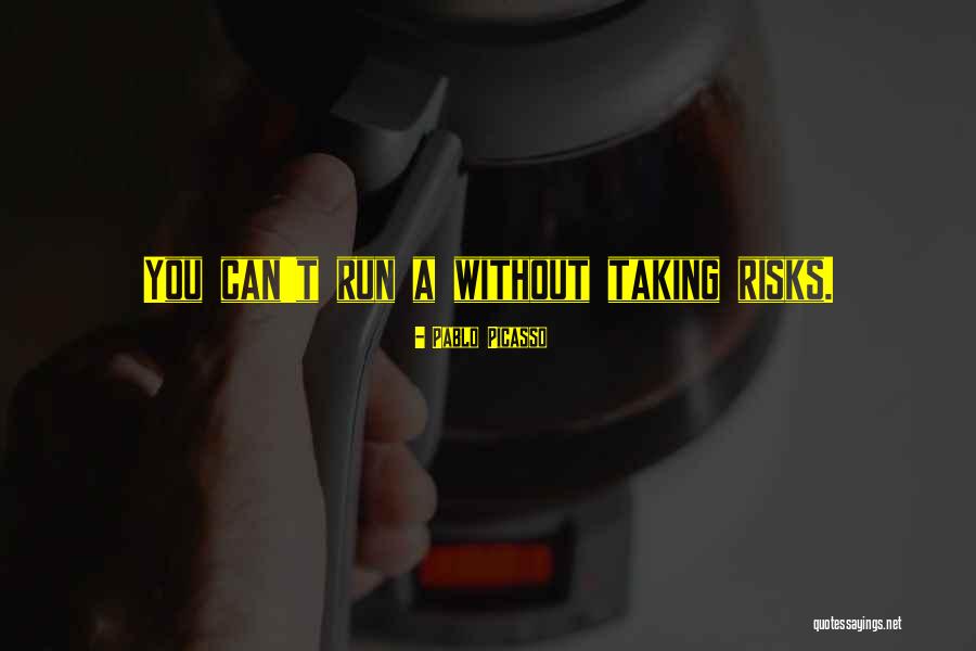 Risk Business Quotes By Pablo Picasso Risk Business Quotes By Pablo Picasso