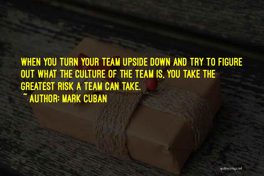 Risk Culture Quotes By Mark Cuban