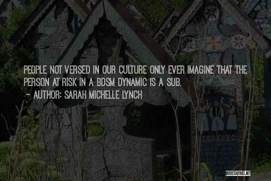 Risk Culture Quotes By Sarah Michelle Lynch