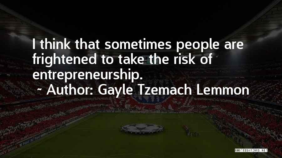 Risk Entrepreneurship Quotes By Gayle Tzemach Lemmon
