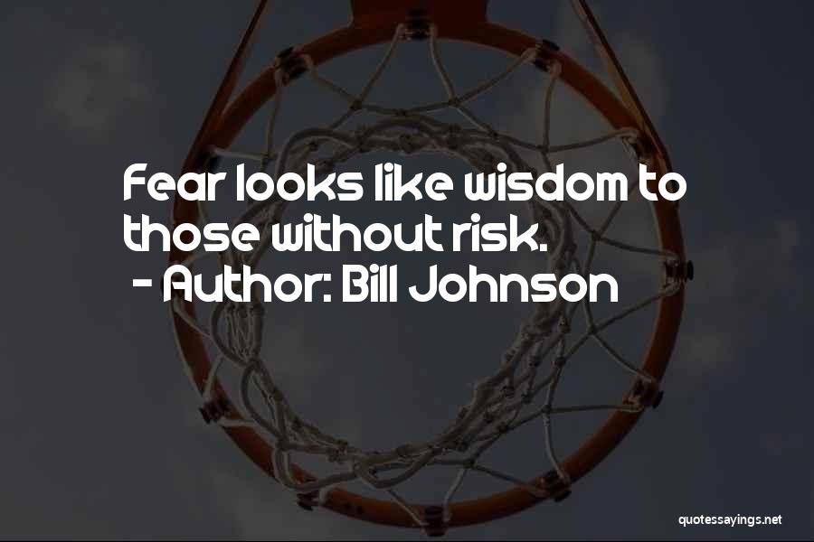 Risk Fear Quotes By Bill Johnson