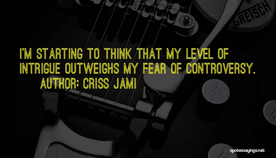 Risk Fear Quotes By Criss Jami