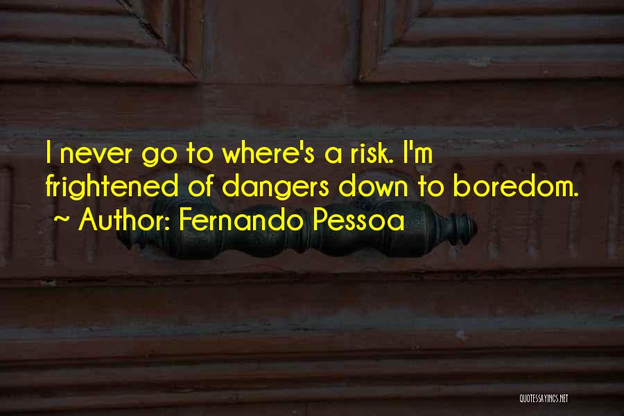 Risk Fear Quotes By Fernando Pessoa