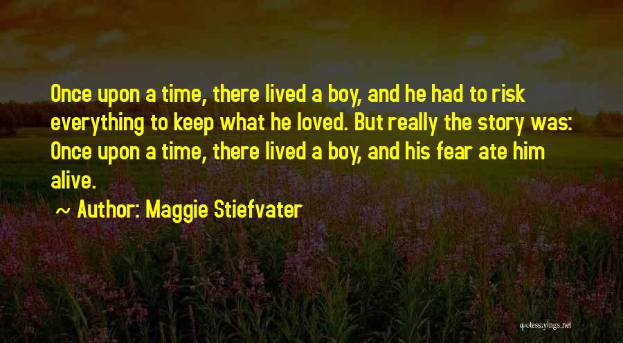 Risk Fear Quotes By Maggie Stiefvater