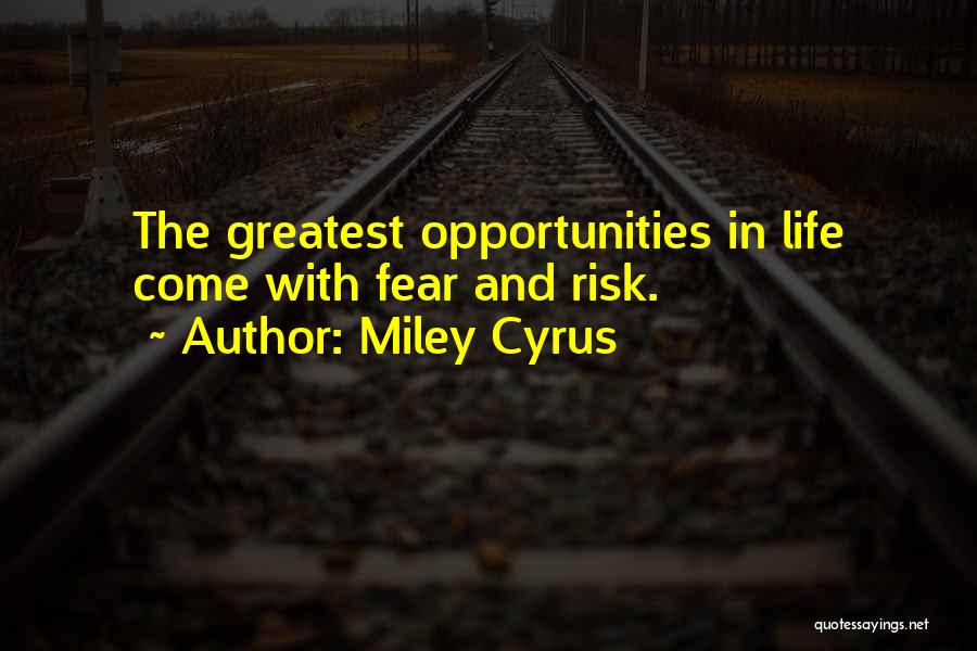 Risk Fear Quotes By Miley Cyrus