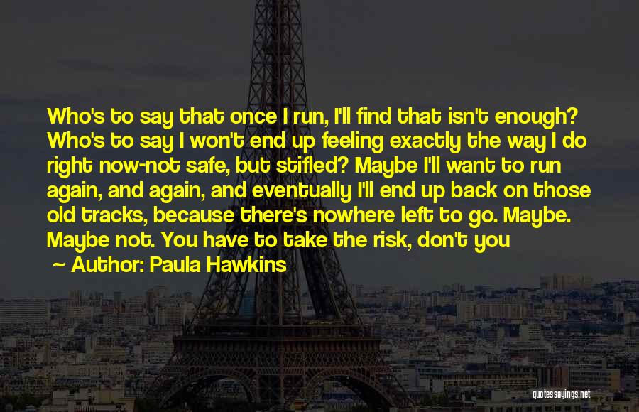 Risk Fear Quotes By Paula Hawkins