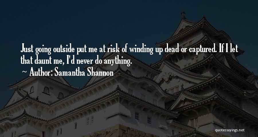 Risk Fear Quotes By Samantha Shannon