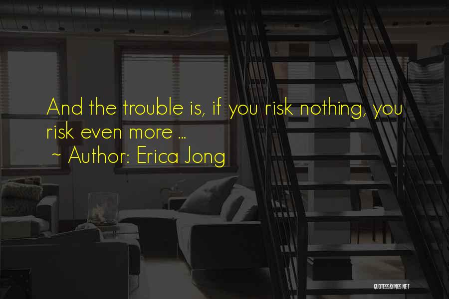 Risk Inspirational Quotes By Erica Jong