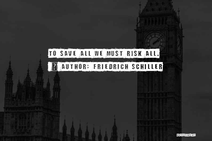 Risk Inspirational Quotes By Friedrich Schiller