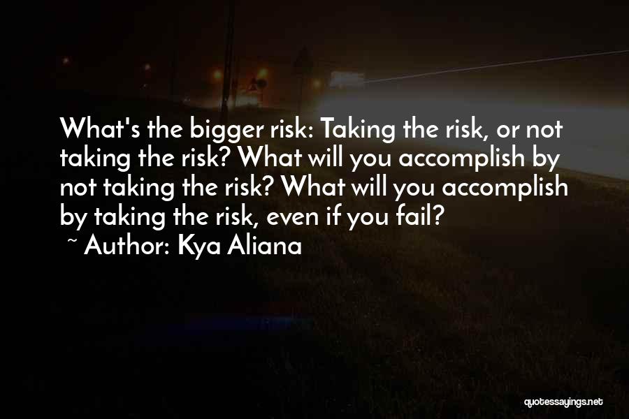 Risk Inspirational Quotes By Kya Aliana