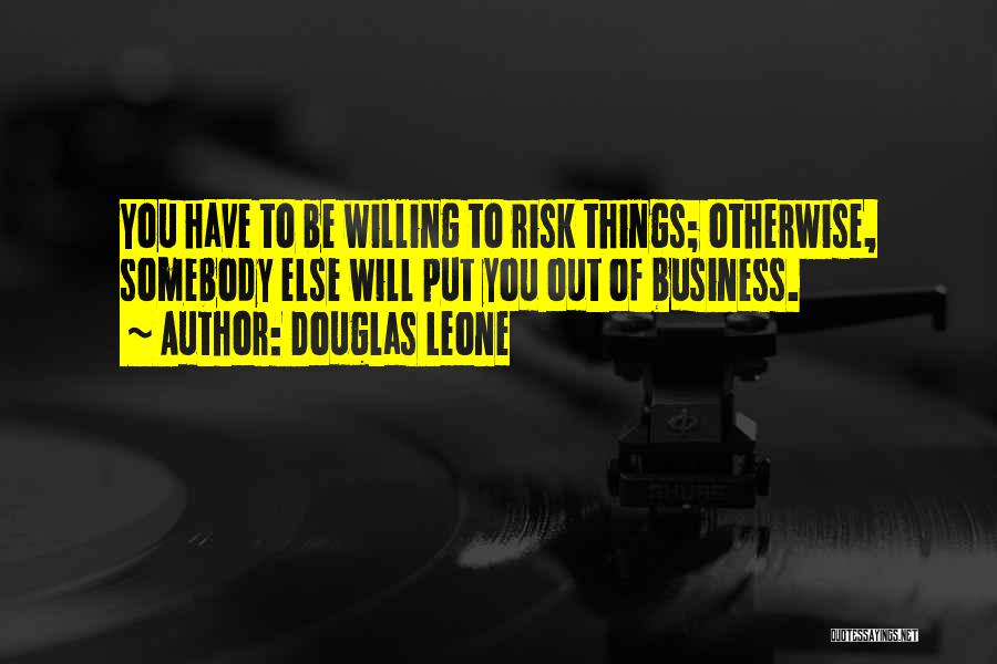 Risk Is My Business Quotes By Douglas Leone