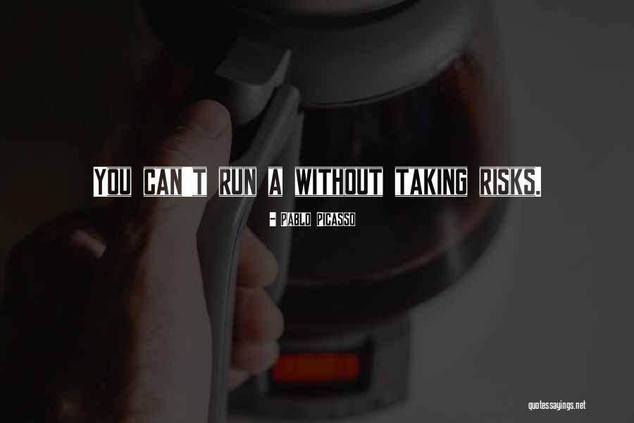 Risk Is My Business Quotes By Pablo Picasso