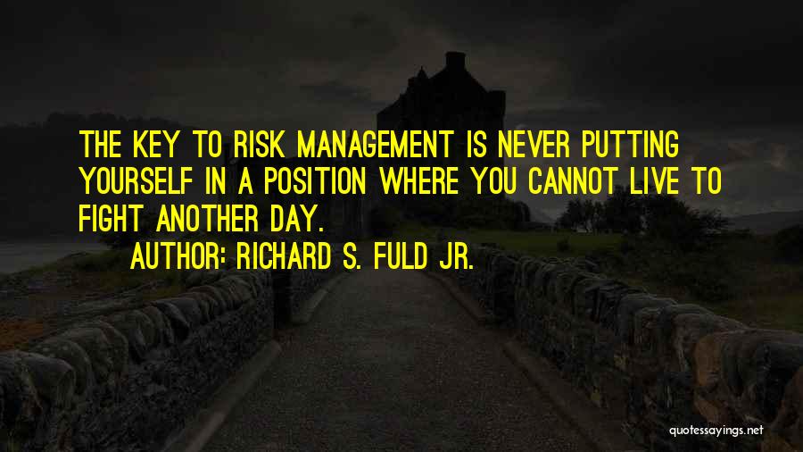 Risk Management Quotes By Richard S. Fuld Jr.