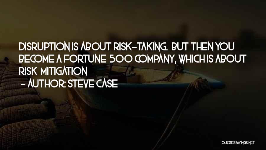 Risk Mitigation Quotes By Steve Case