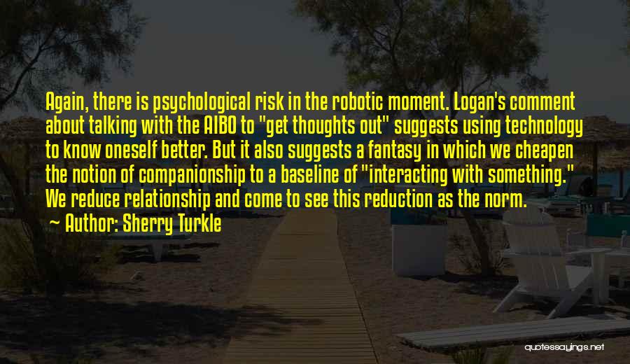 Risk Reduction Quotes By Sherry Turkle