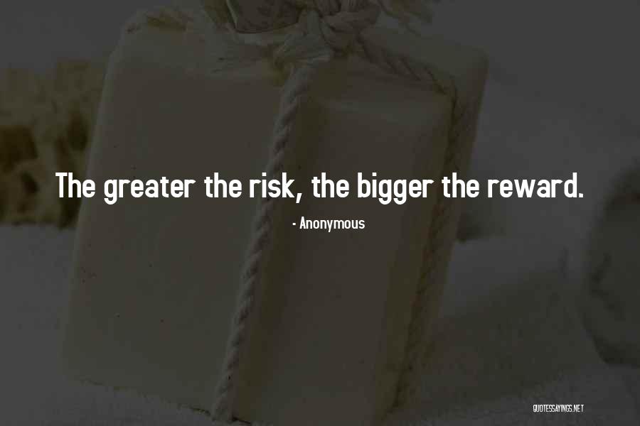 Risk Reward Quotes By Anonymous