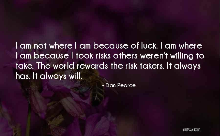 Risk Reward Quotes By Dan Pearce