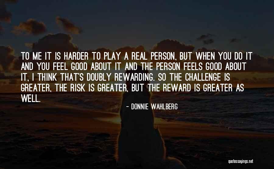 Risk Reward Quotes By Donnie Wahlberg