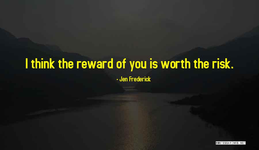 Risk Reward Quotes By Jen Frederick