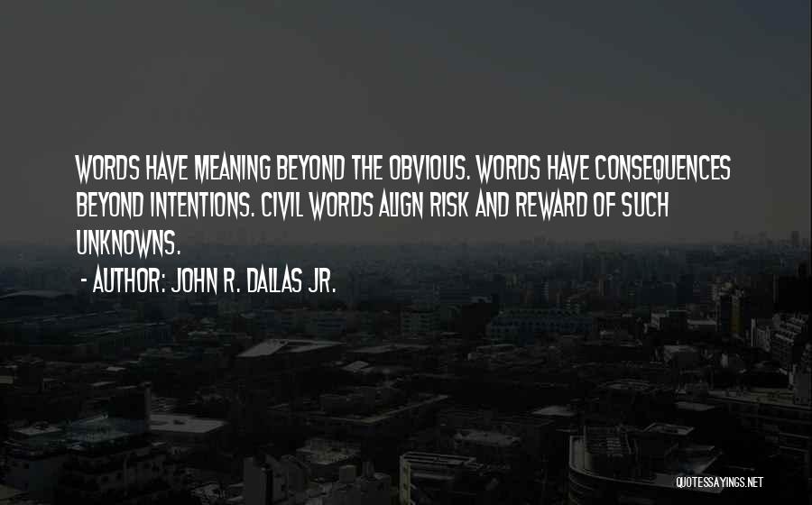 Risk Reward Quotes By John R. Dallas Jr.