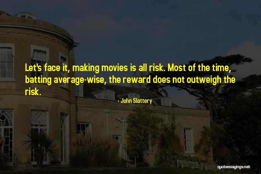 Risk Reward Quotes By John Slattery