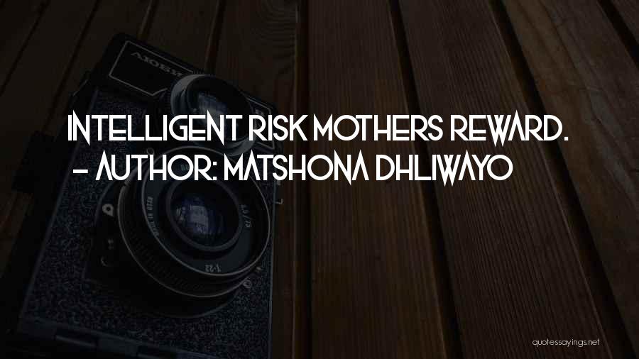 Risk Reward Quotes By Matshona Dhliwayo